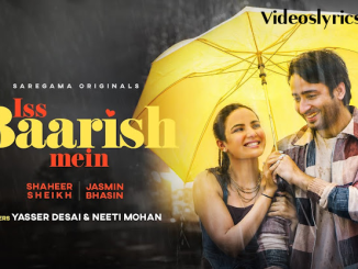 Iss Barish Mein Song Lyrics | Jasmin Bhasin | Shaheer Sheikh | New Monsoon Song