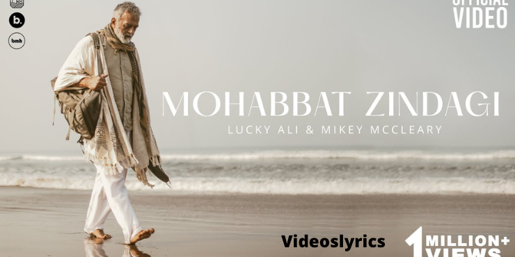 Mohabbat Zindagi Song Lyrics by Lucky Ali | New Indie Pop Lyrics