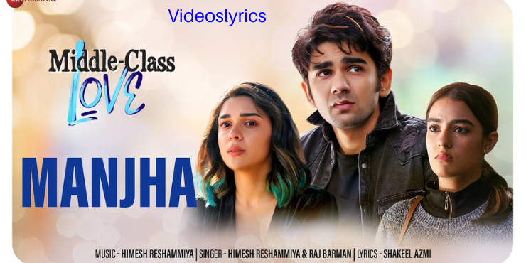 Manjha Song Lyrics in English - Middle-Class Love | New Song