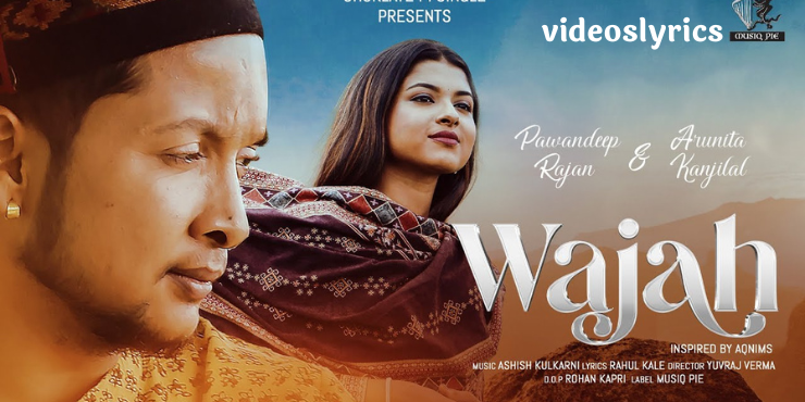Wajah Song Lyrics | Pawandeep Rajan & Arunita Kanjilal | 2022 New Song