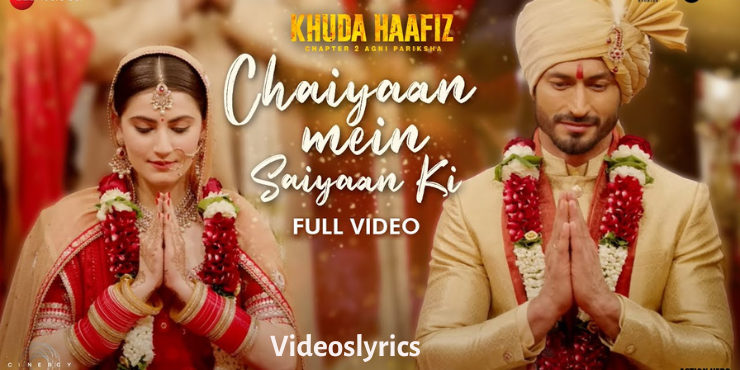Chaiyaan Mein Saiyaan Ki Lyrics in English - Khuda Haafiz 2