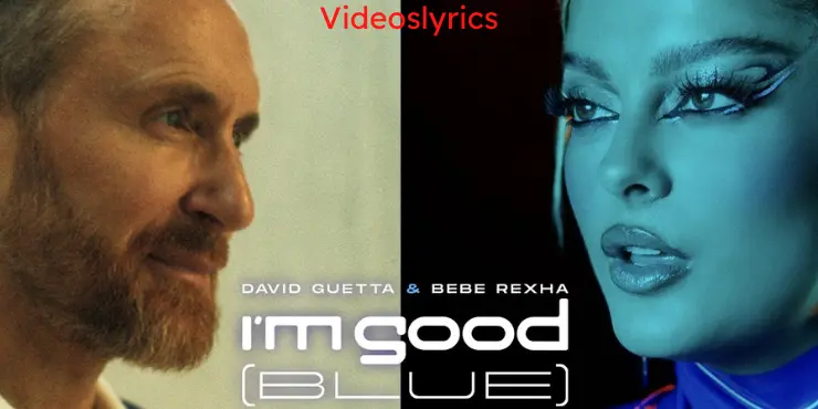 I'm Good (Blue) Song Lyrics | Artist - David Guetta & Bebe Rexha