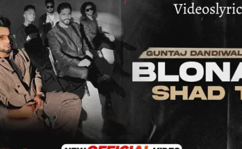 Blona Shad Ta Song Lyrics - Guntaj Dandiwal & Korala Maan | 2022