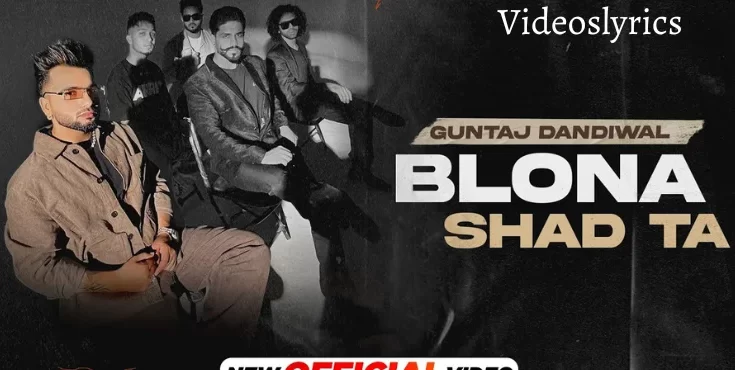 Blona Shad Ta Song Lyrics - Guntaj Dandiwal & Korala Maan | 2022