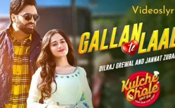 Gallan Te Laali Lyrics in English - Movie Kulche Chole | Dilraj Grewal | Jannat Zubair