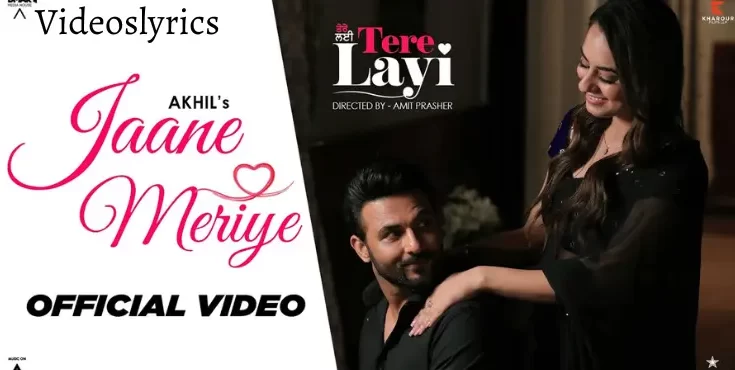 Jaane Meriye Song Lyrics in English - AKHIL | Tere Layi | New Punjabi Song