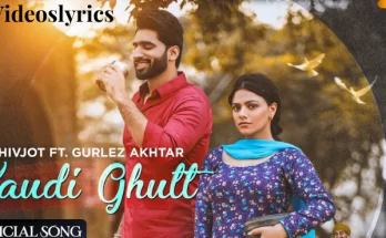 Kaudi Ghutt Lyrics - Shivjot | Gurlez Akhtar | The Boss