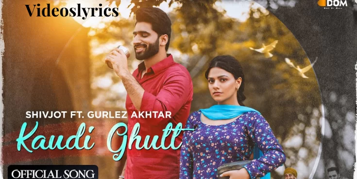 Kaudi Ghutt Lyrics - Shivjot | Gurlez Akhtar | The Boss