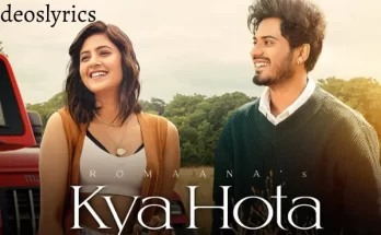 Kya Hota Song Lyrics in English - Romaana & Anjali Arora