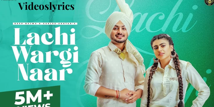 Lachi Wargi Naar Lyrics - Deep Bajwa | Gurlez Akhtar