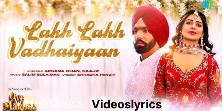 Lakh Lakh Vadhaiyaan Song Lyrics in English - Oye Makhna