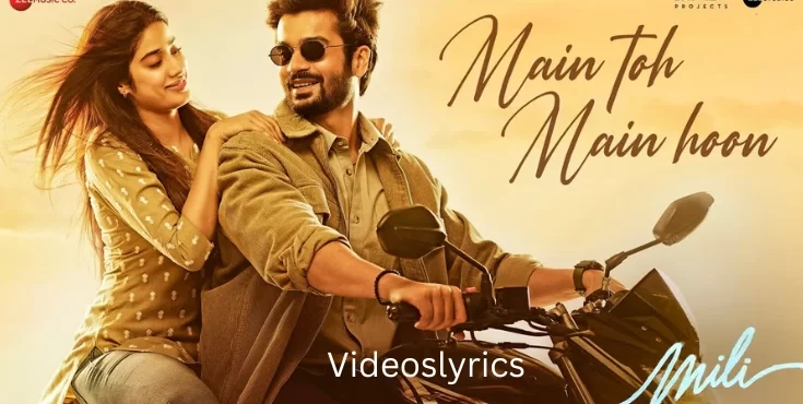 Main Toh Main Hoon Lyrics - Movie Mili | Janhvi Kapoor & Sunny Kaushal