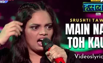 Main nahi toh kaun Song Lyrics | Srushti Tawade | MTV Show Hustle 2.0