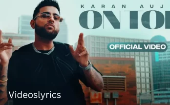 On Top Song Lyrics - Karan Aujla | Yeah Proof | Read Full Song Lyrics
