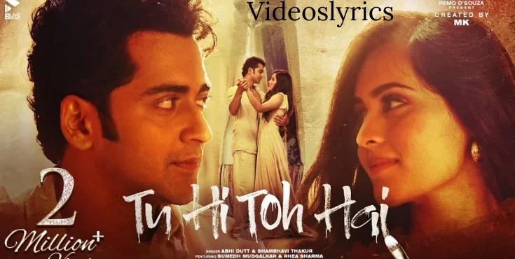 Tu Hi Toh Hai Lyrics - Abhi Dutt | Shambhavi Thakur | 2022