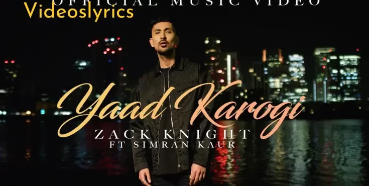 Yaad Karogi Lyrics - Zack Knight & Simran Kaur | 2022