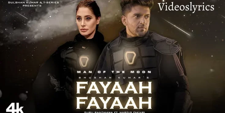 Fayaah Fayaah Lyrics - Guru Randhawa & Nargis Fakhri | Man of The Moon