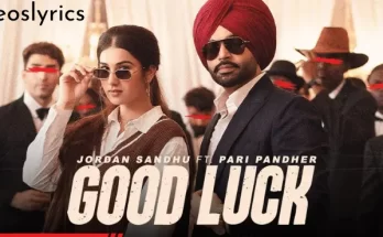 Good Luck Song Lyrics - Jordan Sandhu | Pari Pandher | Latest Punjabi Songs 2022