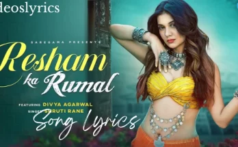 Resham Ka Rumal Song Lyrics - Shruti Rane | Divya Agarwal | New Hindi Song 2022
