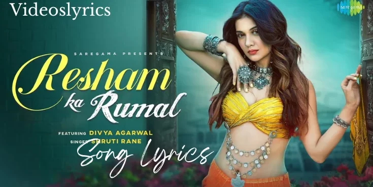 Resham Ka Rumal Song Lyrics - Shruti Rane | Divya Agarwal | New Hindi Song 2022