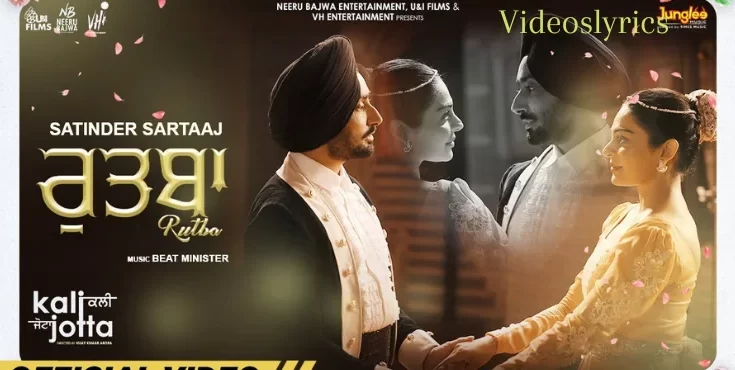 Rutba Lyrics - Kali Jotta Movie | Satinder Sartaaj | Neeru Bajwa & Wamiqa Gabbi